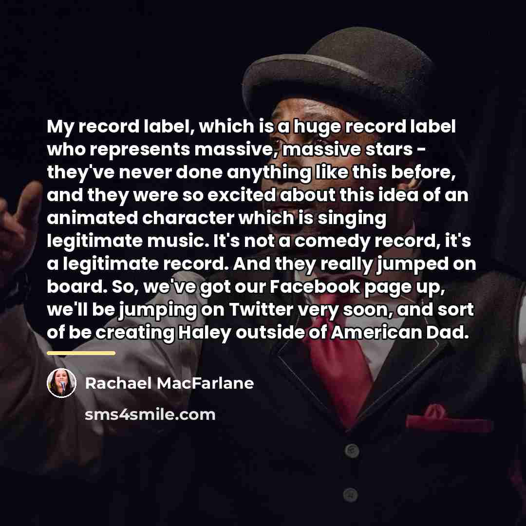 “My record label, which is a huge record label who…” quote by Rachael MacFarlane