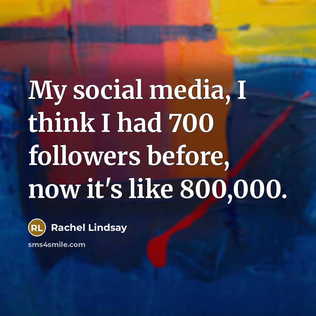 “My social media, I think I had 700 followers before,…” quote by Rachel Lindsay