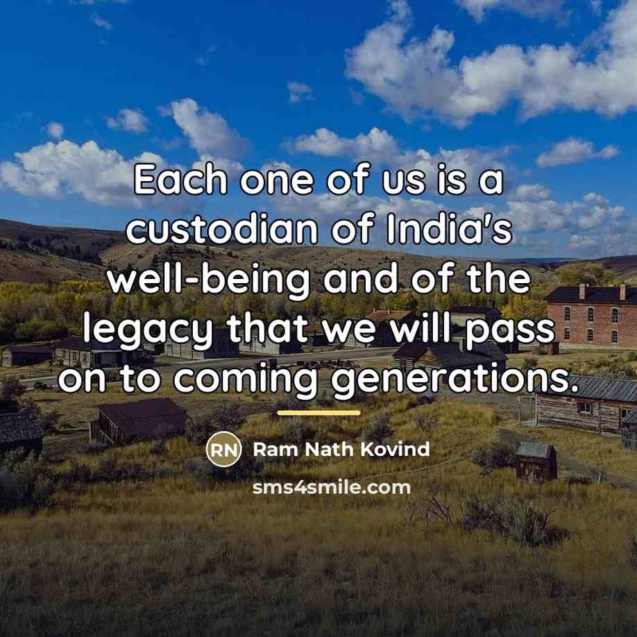 “Each one of us is a custodian of India's well-being…” quote by Ram Nath Kovind