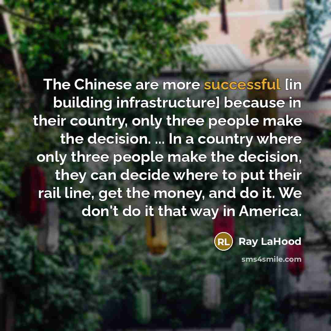 “The Chinese are more successful [in building infrastructure] because in…” quote by Ray LaHood
