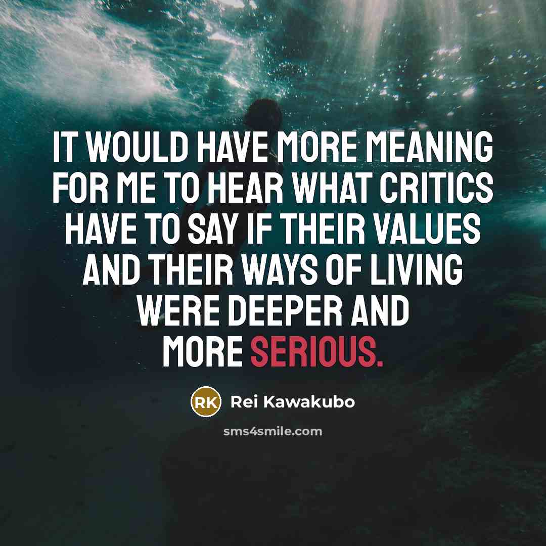 “It would have more meaning for me to hear what…” quote by Rei Kawakubo