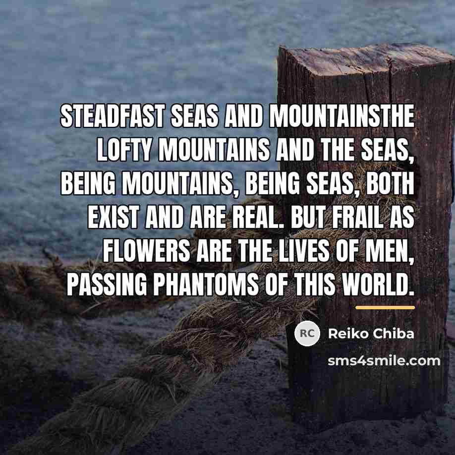 “Steadfast Seas and MountainsThe lofty mountains and the seas, Being…” quote by Reiko Chiba