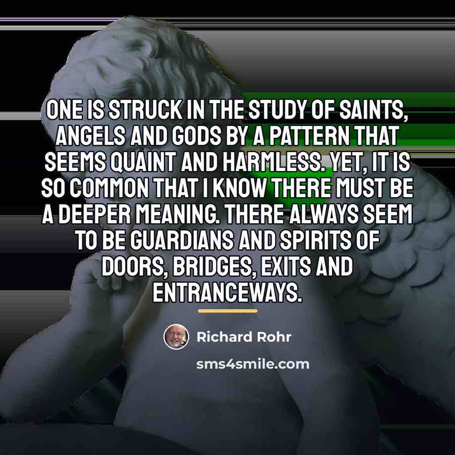 “One is struck in the study of saints, angels and…” quote by Richard Rohr