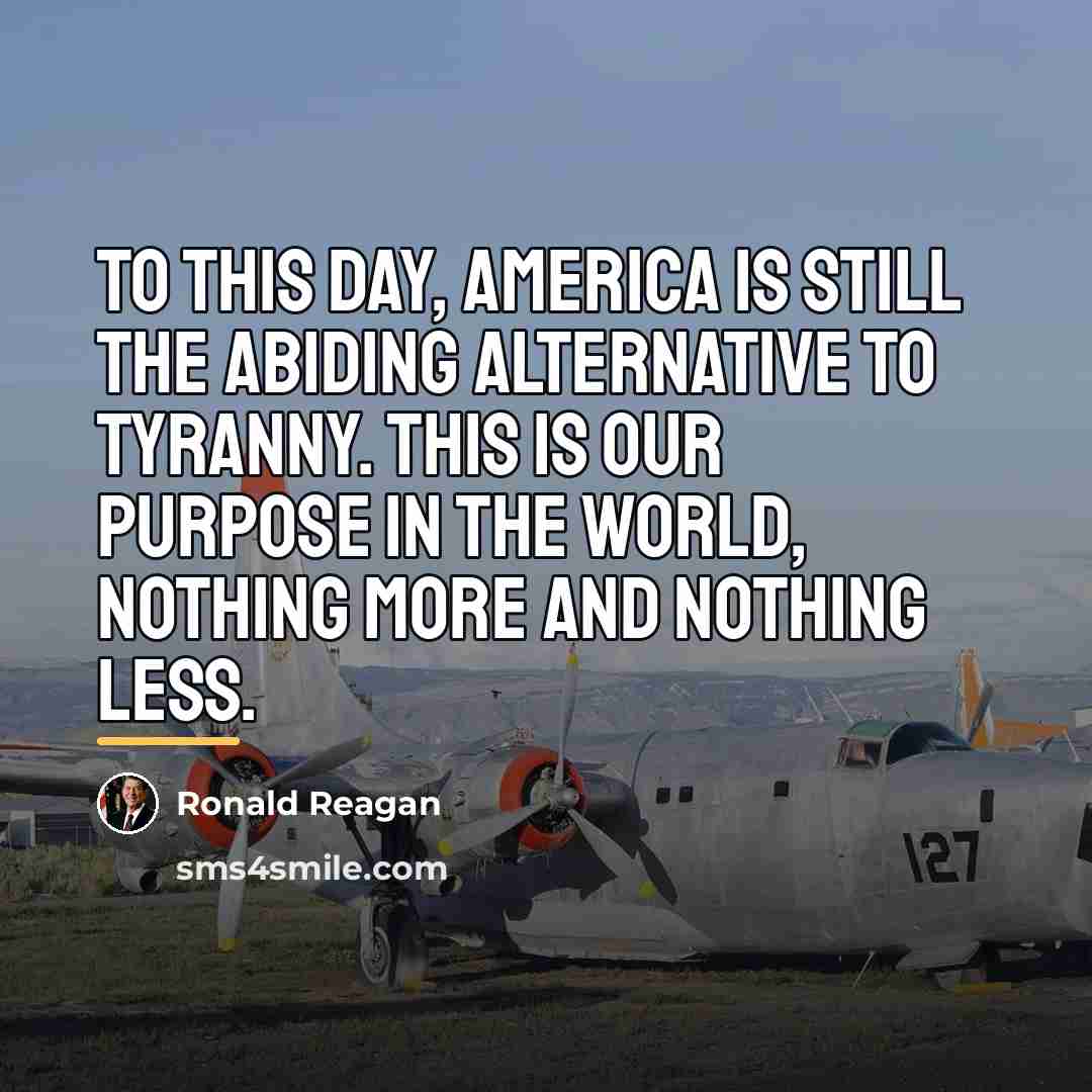 “To this day, America is still the abiding alternative to…” quote by Ronald Reagan