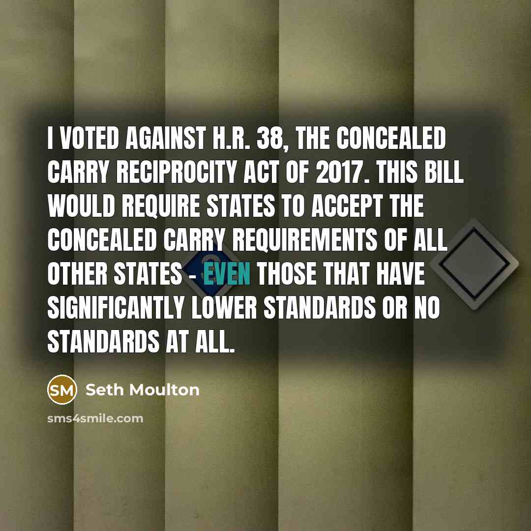 “I voted against H.R. 38, the Concealed Carry Reciprocity Act…” quote by Seth Moulton
