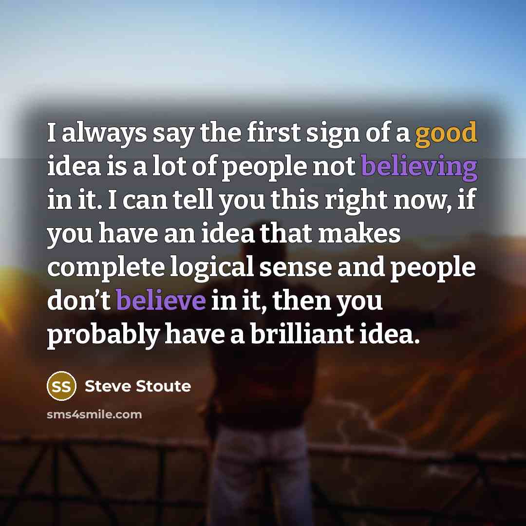 “I always say the first sign of a good idea…” quote by Steve Stoute
