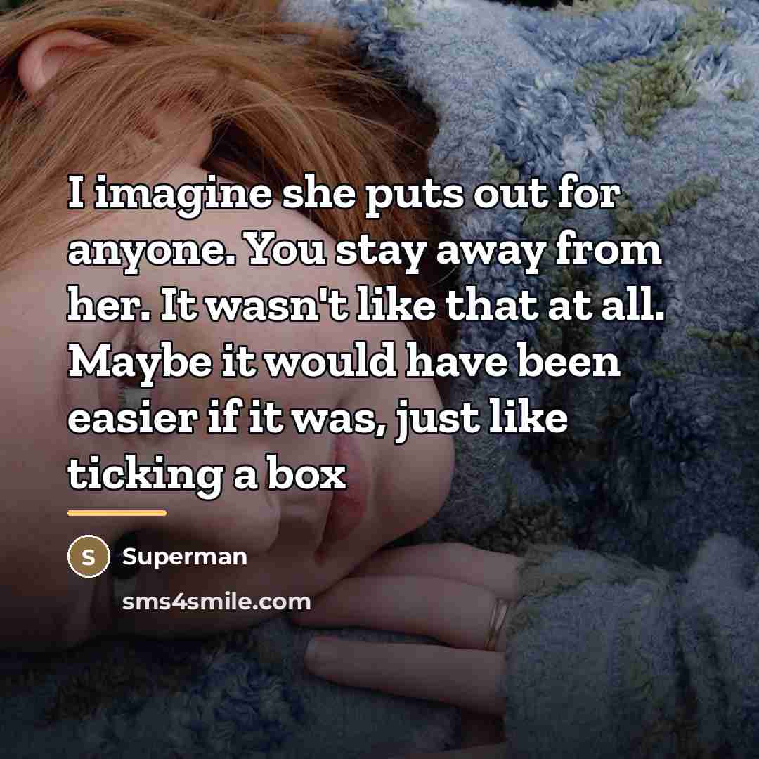 “I imagine she puts out for anyone. You stay away…” quote by Superman