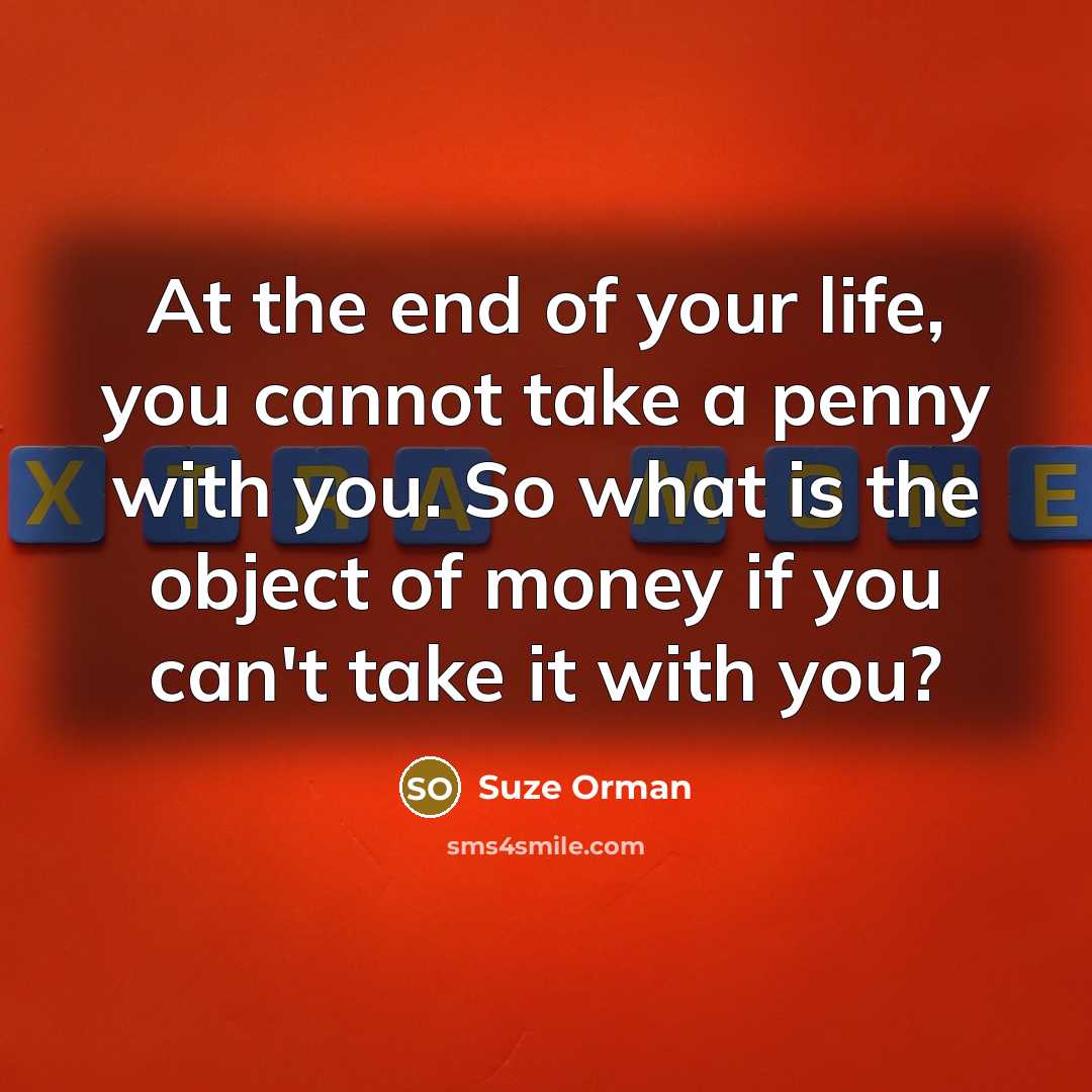 “At the end of your life, you cannot take a…” quote by Suze Orman