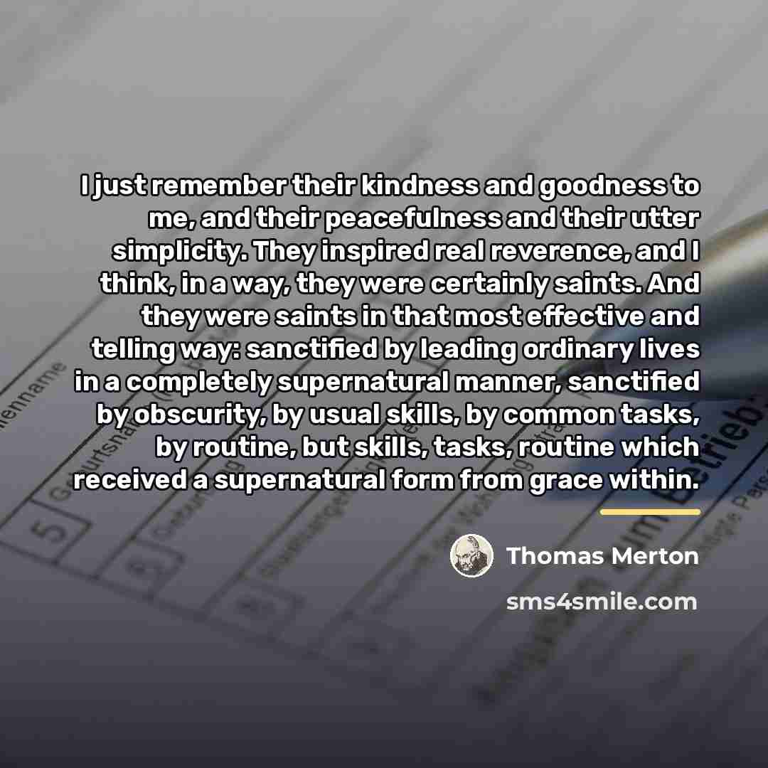 “I just remember their kindness and goodness to me, and…” quote by Thomas Merton