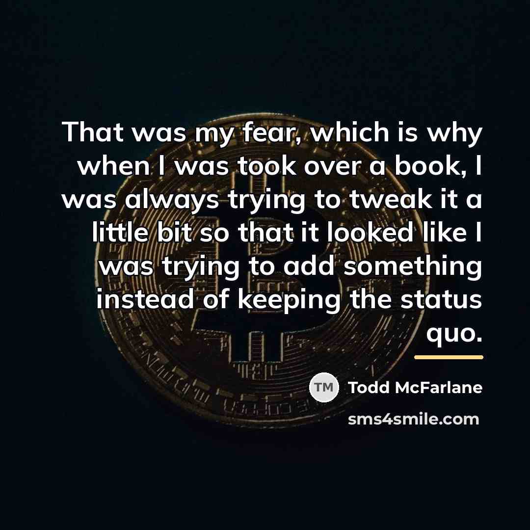 “That was my fear, which is why when I was…” quote by Todd McFarlane
