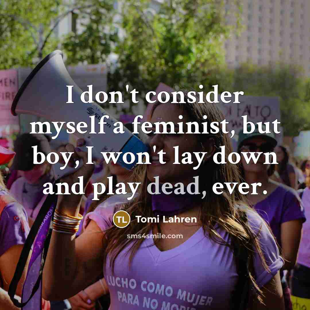 “I don't consider myself a feminist, but boy, I won't…” quote by Tomi Lahren