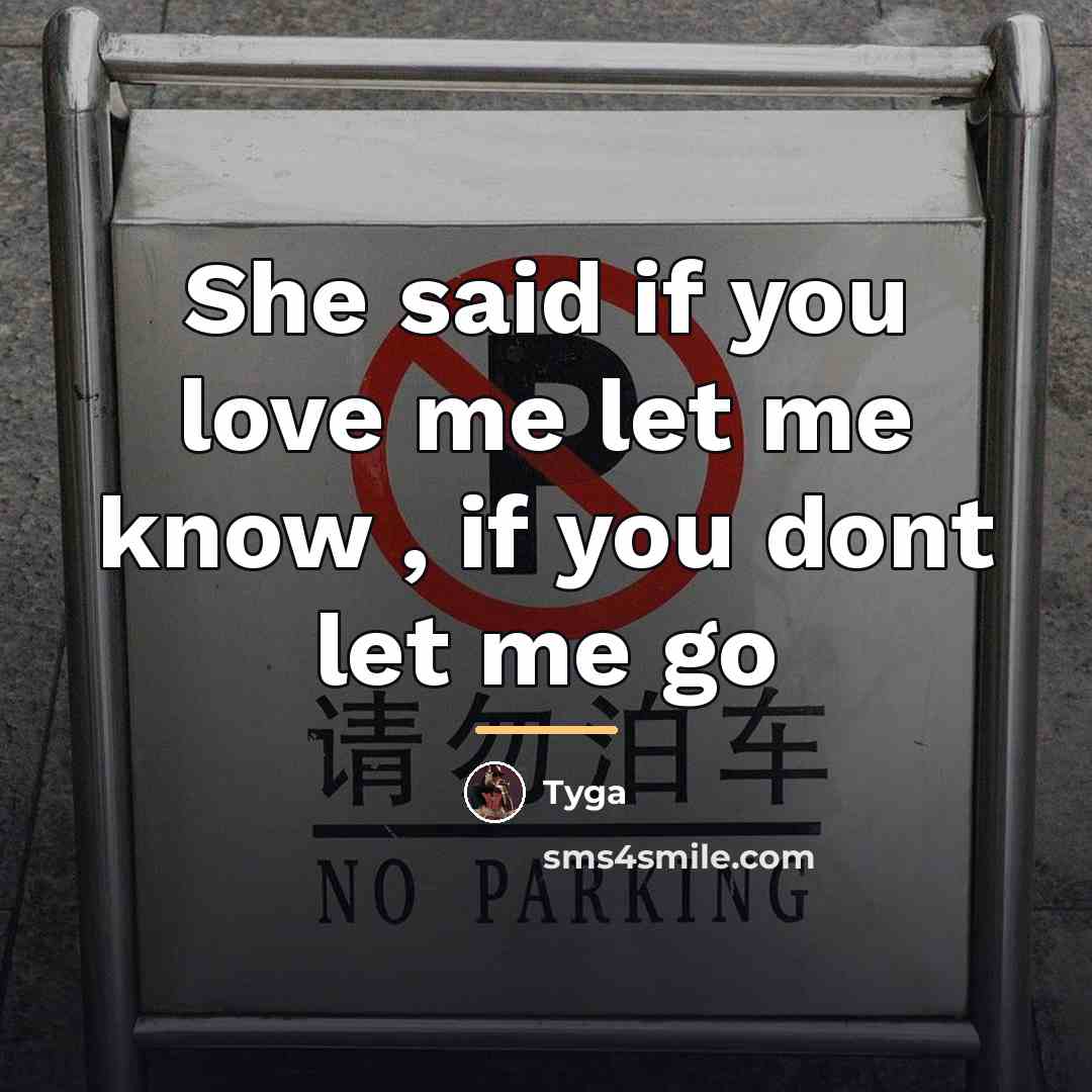 “She said if you love me let me know ,…” quote by Tyga