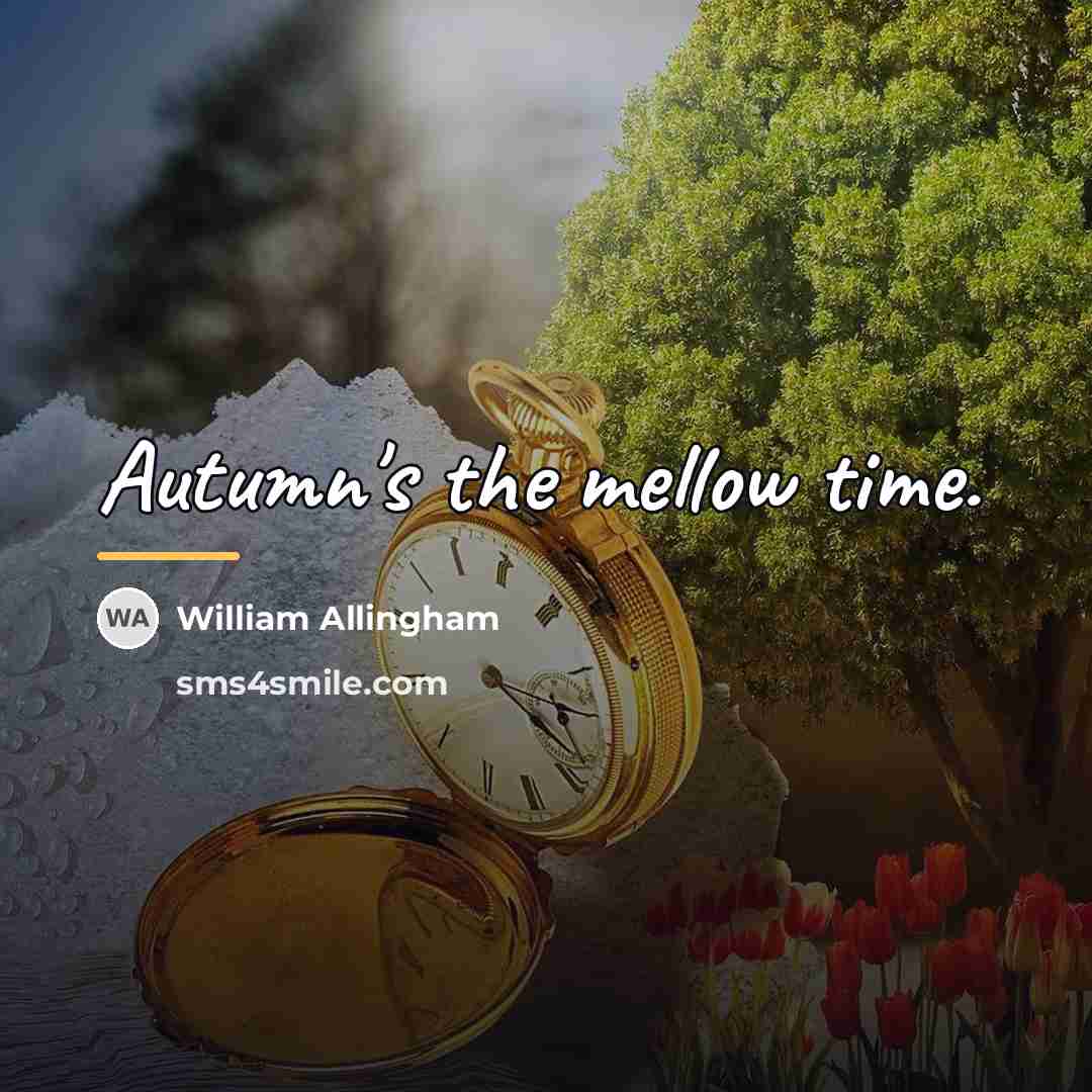 “Autumn's the mellow time.…” quote by William Allingham
