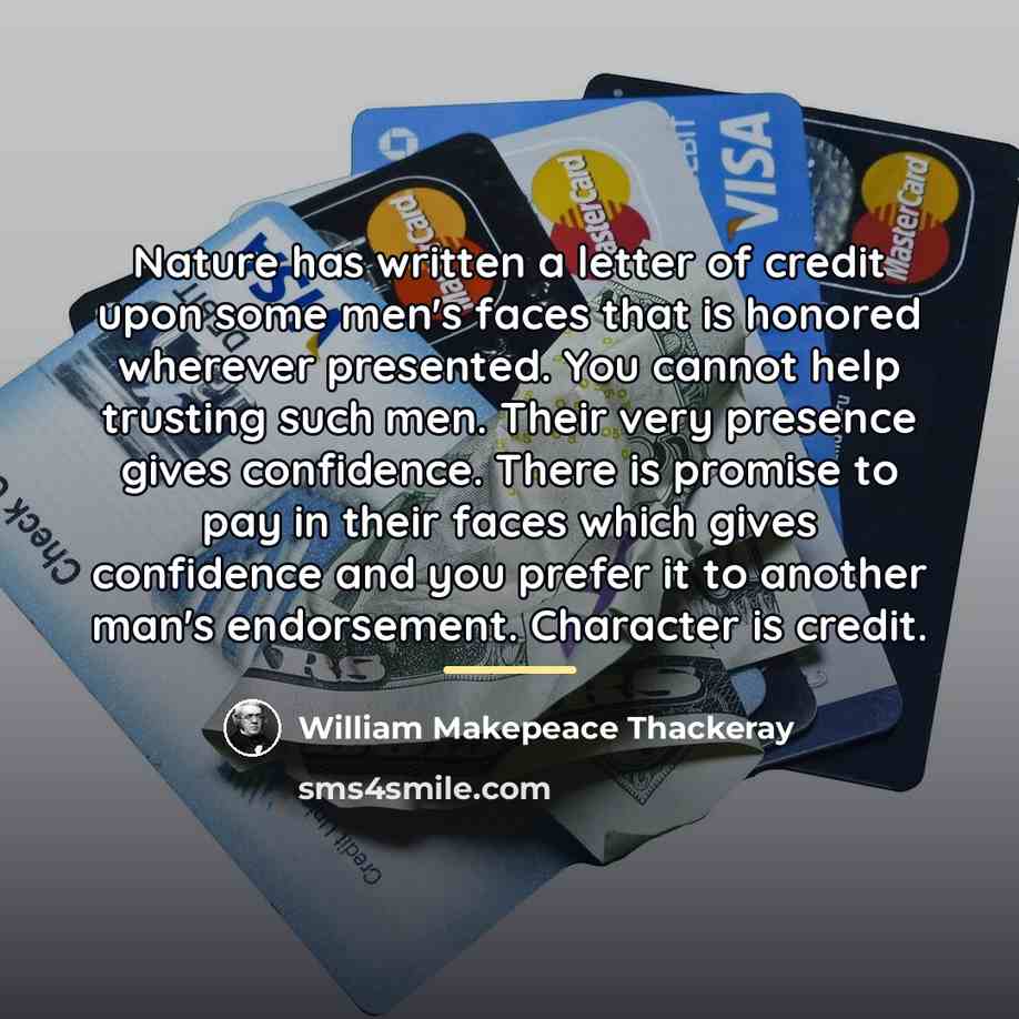 “Nature has written a letter of credit upon some men's…” quote by William Makepeace Thackeray