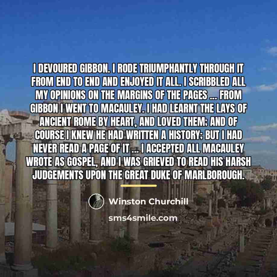 “I devoured Gibbon. I rode triumphantly through it from end…” quote by Winston Churchill