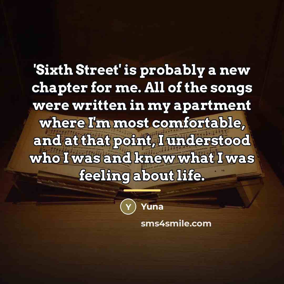 “'Sixth Street' is probably a new chapter for me. All…” quote by Yuna