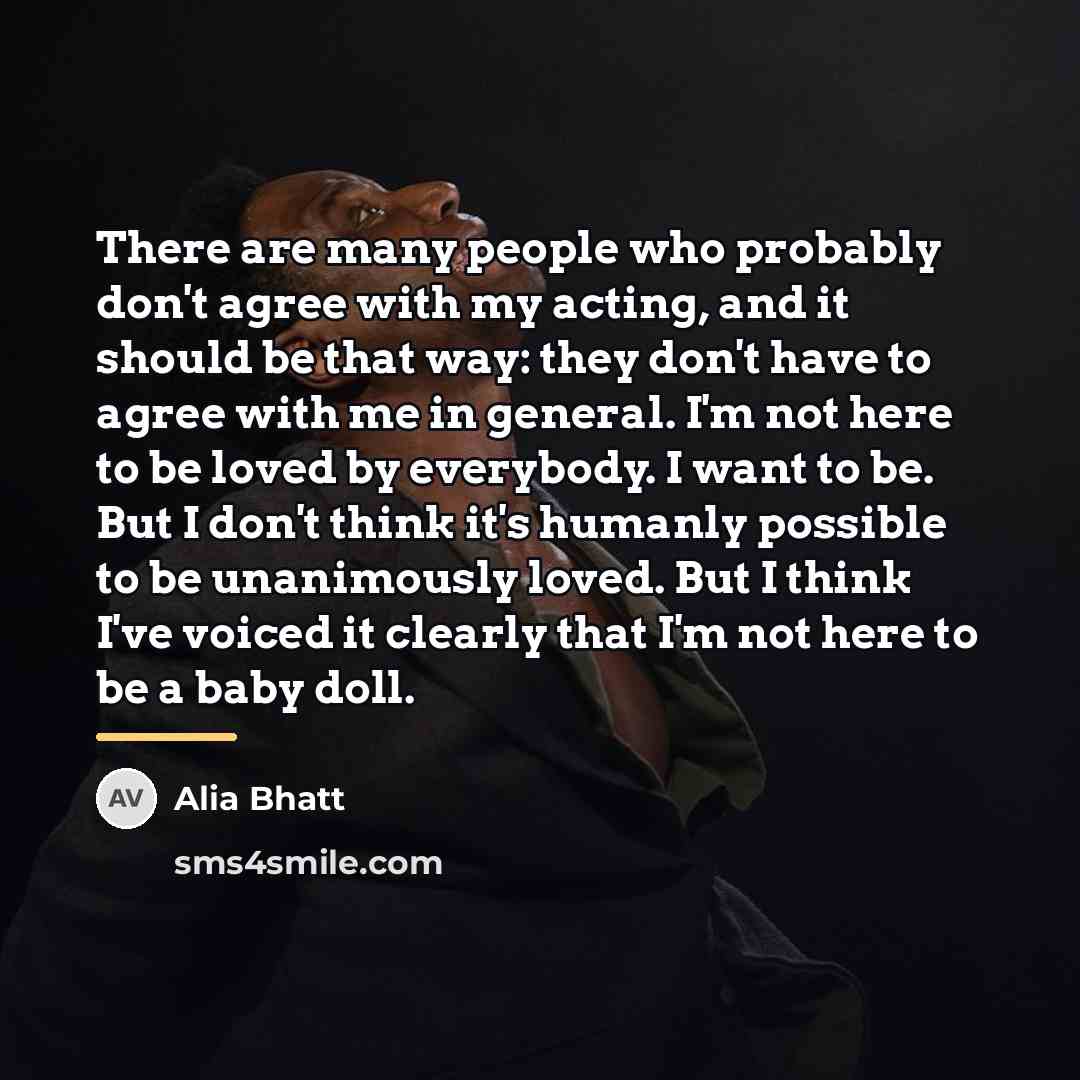 “There are many people who probably don't agree with my…” quote by Alia Bhatt