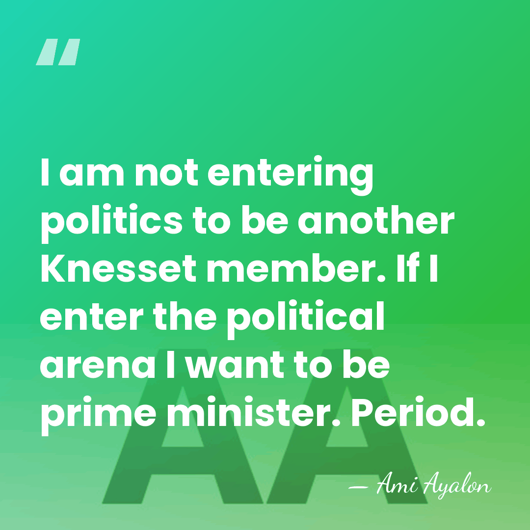 I am not entering politics to be another Knesset member. If I&hellip; - Ami Ayalon