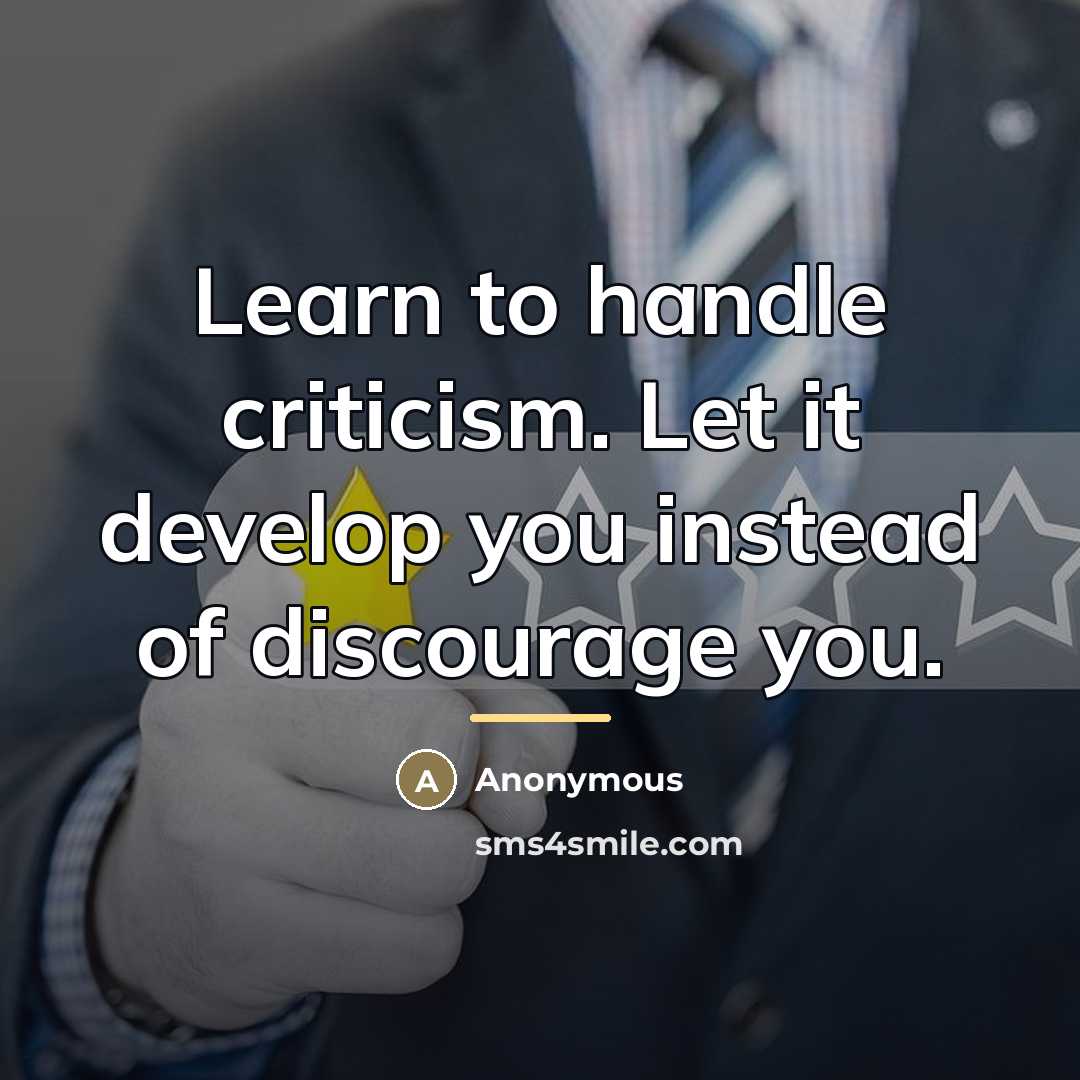 “Learn to handle criticism. Let it develop you instead of…” quote by Anonymous