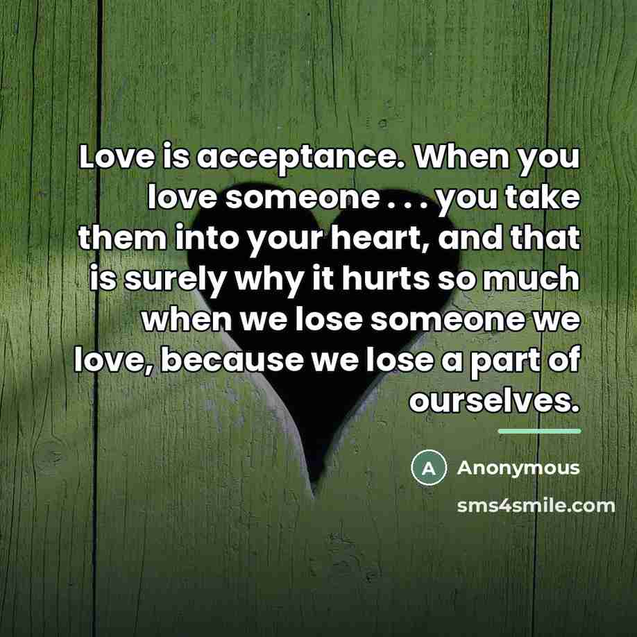 “Love is acceptance. When you love someone . . .…” quote by Anonymous