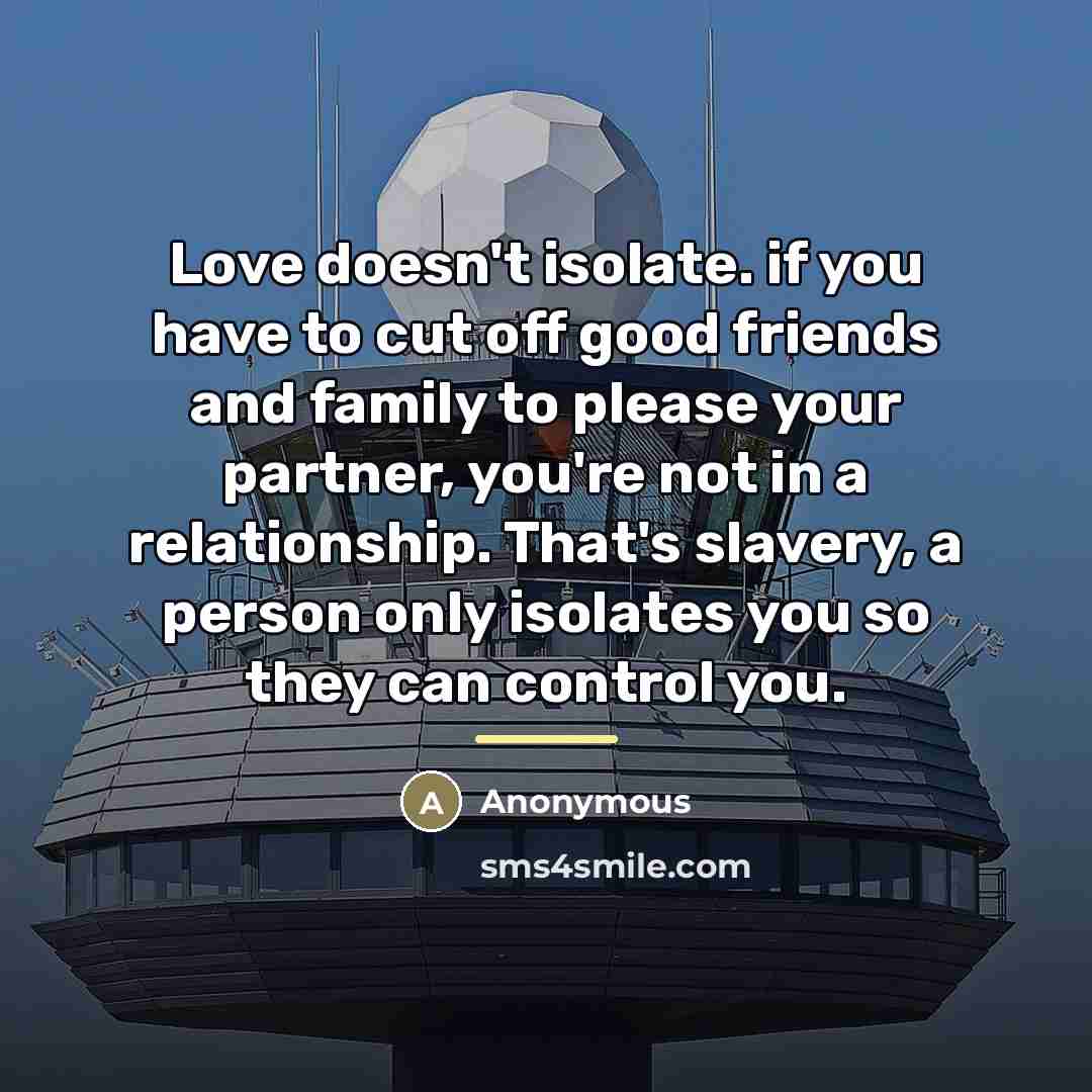“Love doesn't isolate. if you have to cut off good…” quote by Anonymous