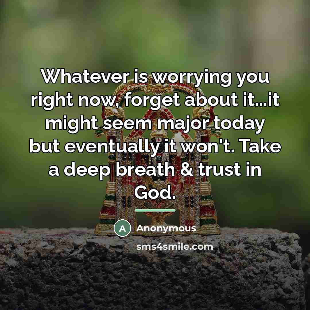 “Whatever is worrying you right now, forget about it...it might…” quote by Anonymous