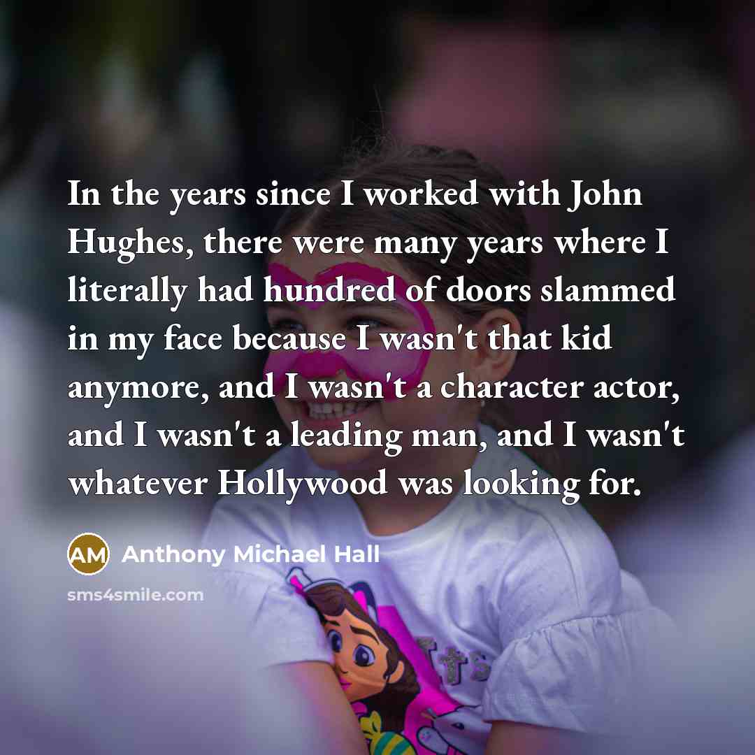 “In the years since I worked with John Hughes, there…” quote by Anthony Michael Hall