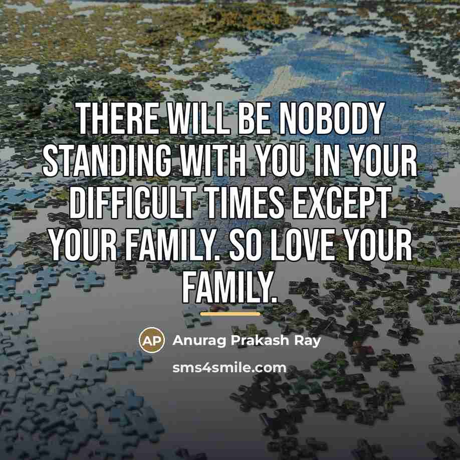 “There will be nobody standing with you in your difficult…” quote by Anurag Prakash Ray