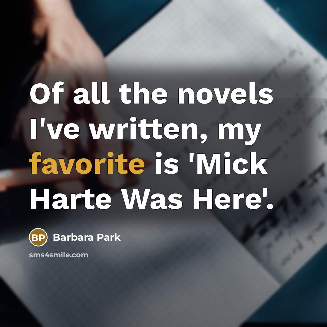 “Of all the novels I've written, my favorite is 'Mick…” quote by Barbara Park