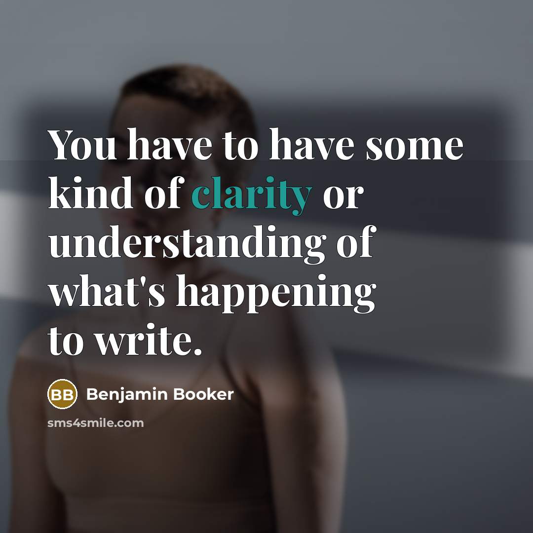 “You have to have some kind of clarity or understanding…” quote by Benjamin Booker