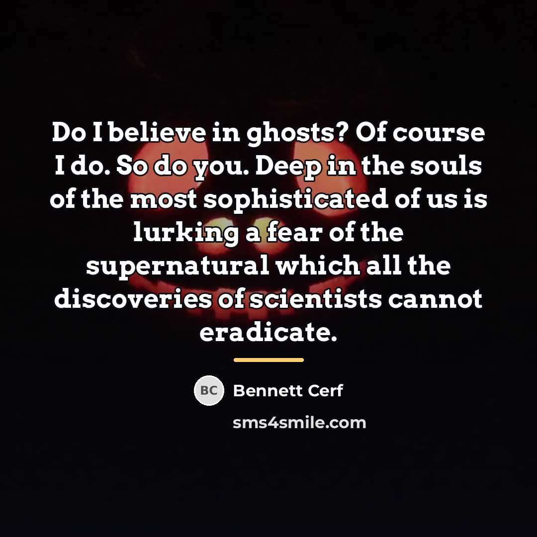 “Do I believe in ghosts? Of course I do. So…” quote by Bennett Cerf
