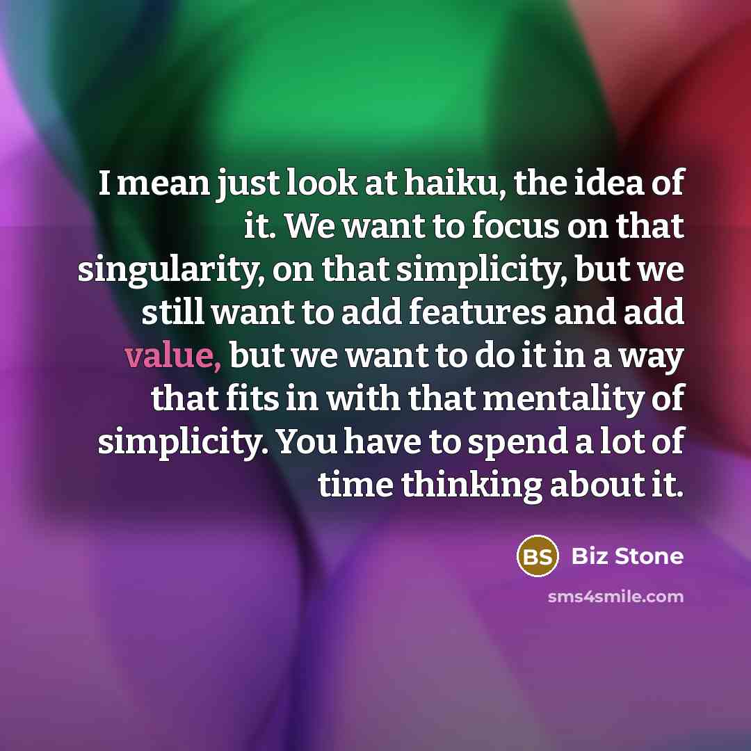 “I mean just look at haiku, the idea of it.…” quote by Biz Stone
