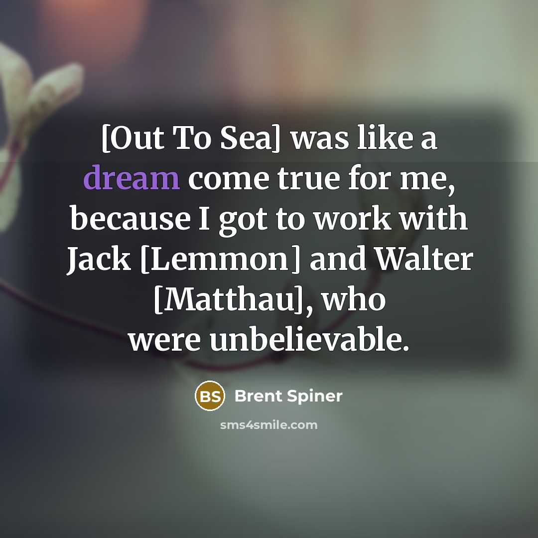 “[Out To Sea] was like a dream come true for…” quote by Brent Spiner