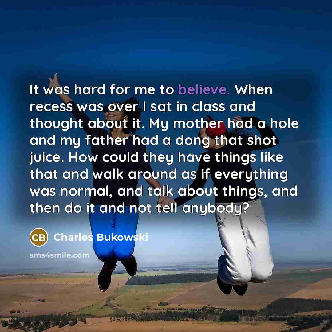 “It was hard for me to believe. When recess was…” quote by Charles Bukowski
