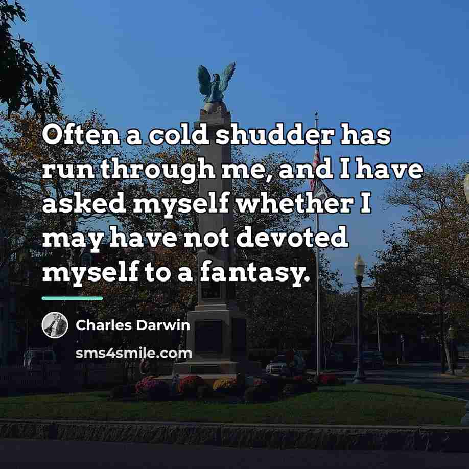 “Often a cold shudder has run through me, and I…” quote by Charles Darwin