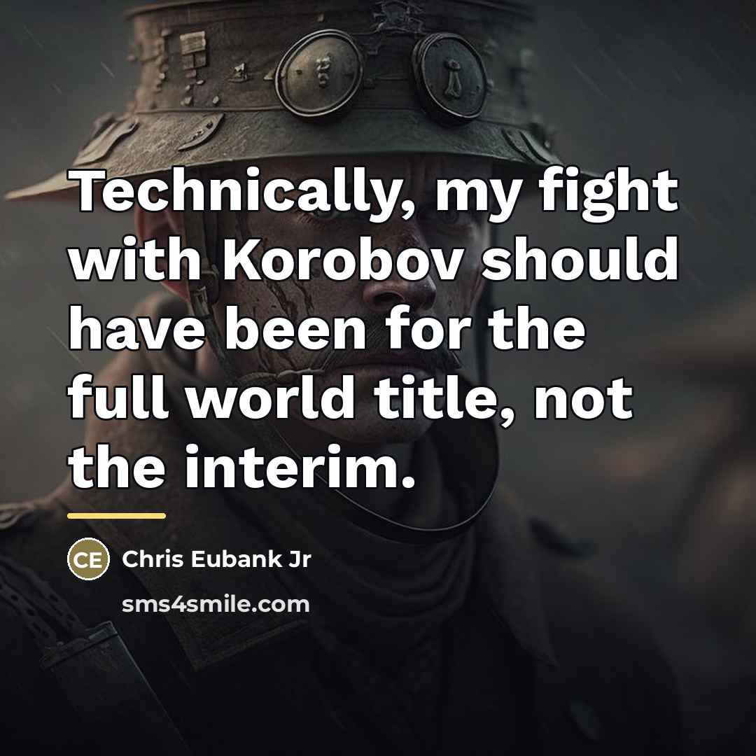 “Technically, my fight with Korobov should have been for the…” quote by Chris Eubank Jr