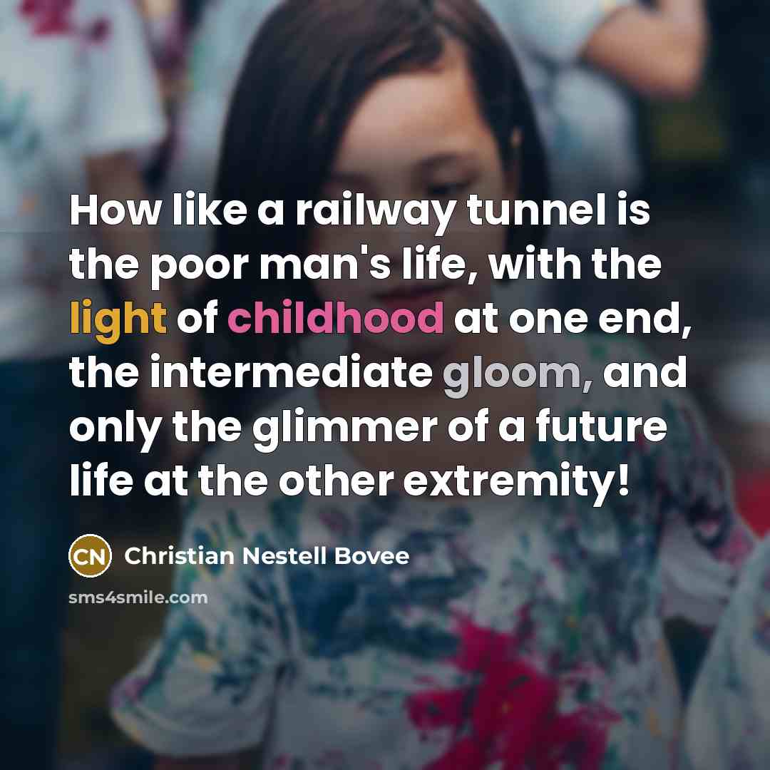 “How like a railway tunnel is the poor man's life,…” quote by Christian Nestell Bovee
