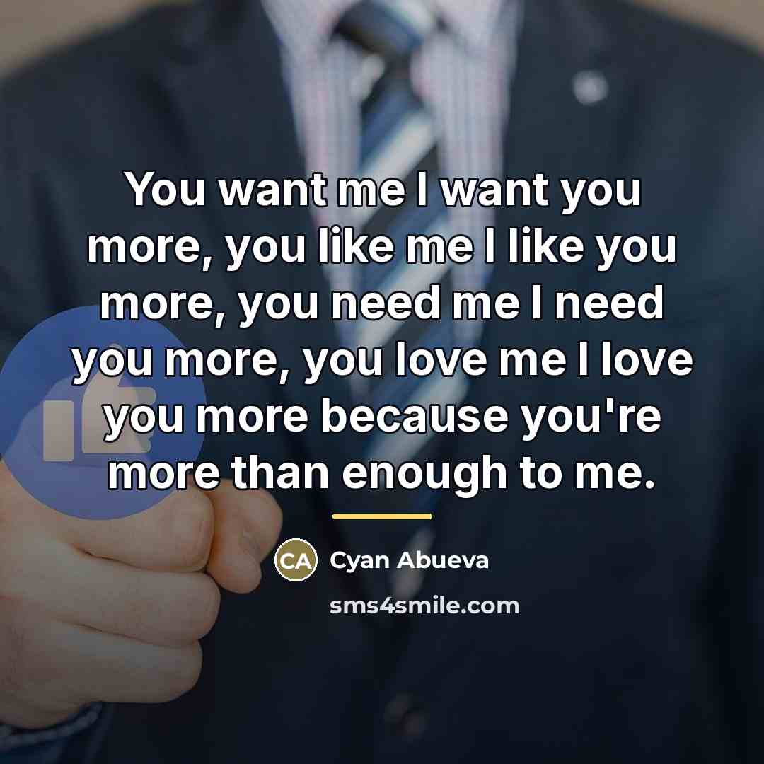 “You want me I want you more, you like me…” quote by Cyan Abueva
