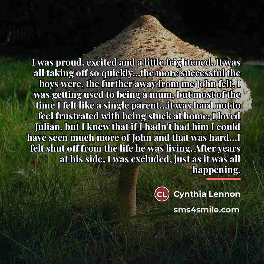 “I was proud, excited and a little frightened. It was…” quote by Cynthia Lennon