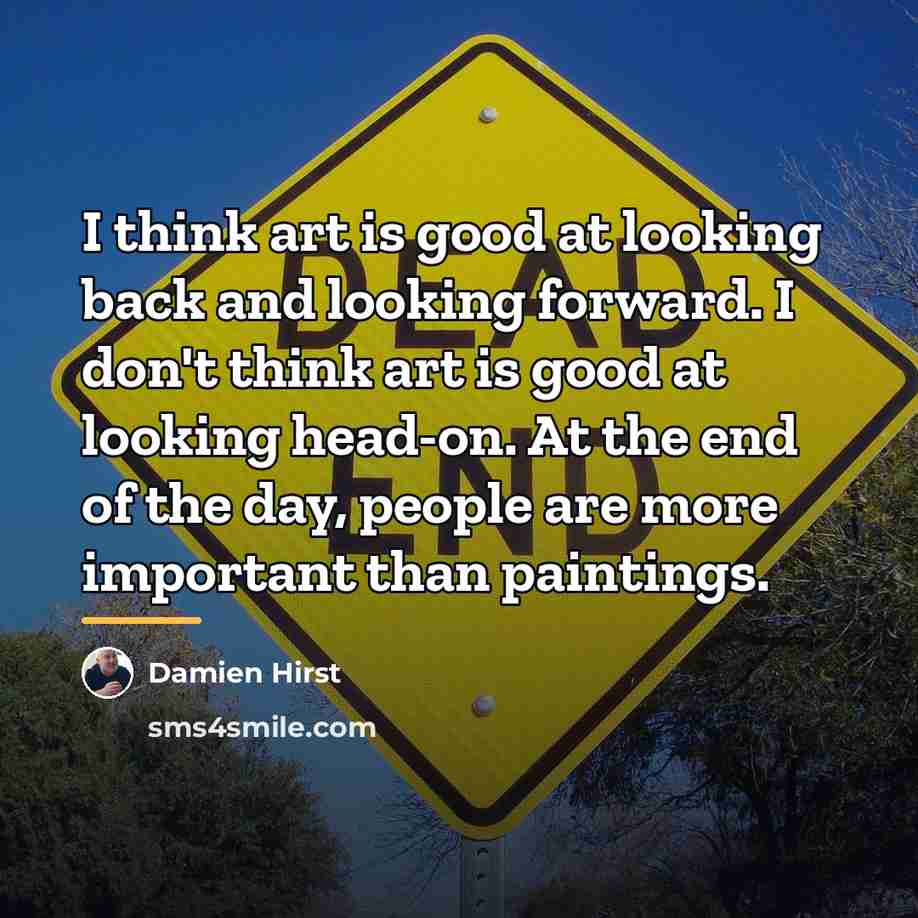 “I think art is good at looking back and looking…” quote by Damien Hirst