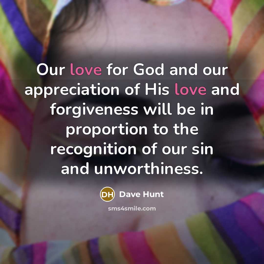 “Our love for God and our appreciation of His love…” quote by Dave Hunt