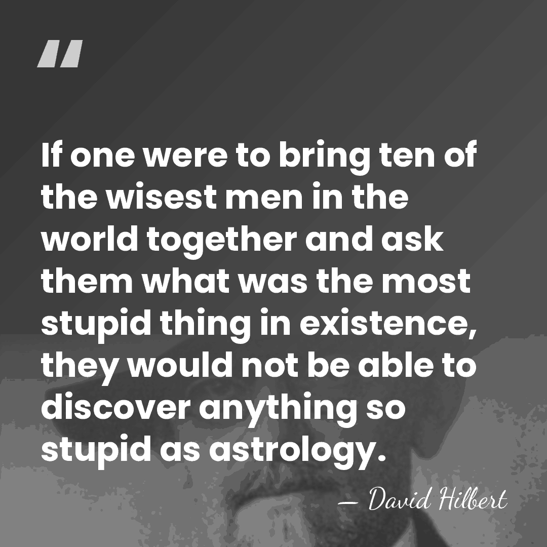If one were to bring ten of the wisest men in the&hellip; - David Hilbert