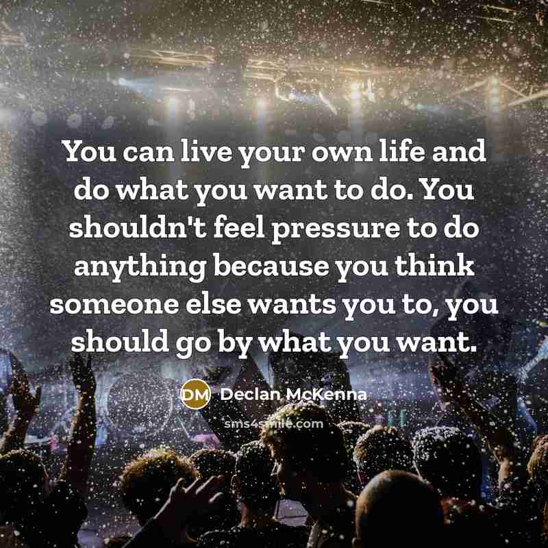 “You can live your own life and do what you…” quote by Declan McKenna