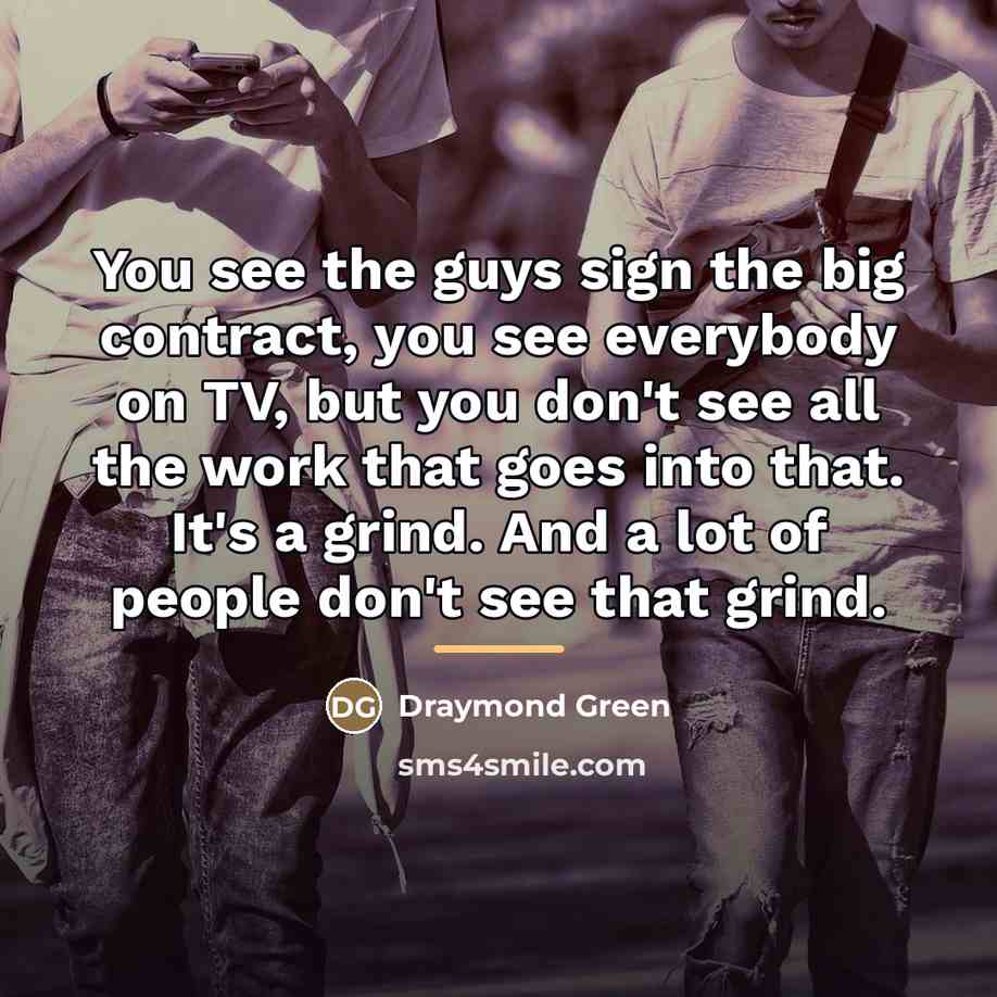 “You see the guys sign the big contract, you see…” quote by Draymond Green