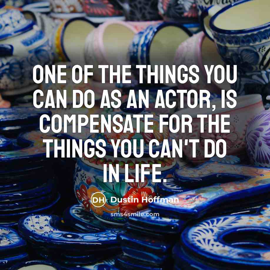 “One of the things you can do as an actor,…” quote by Dustin Hoffman