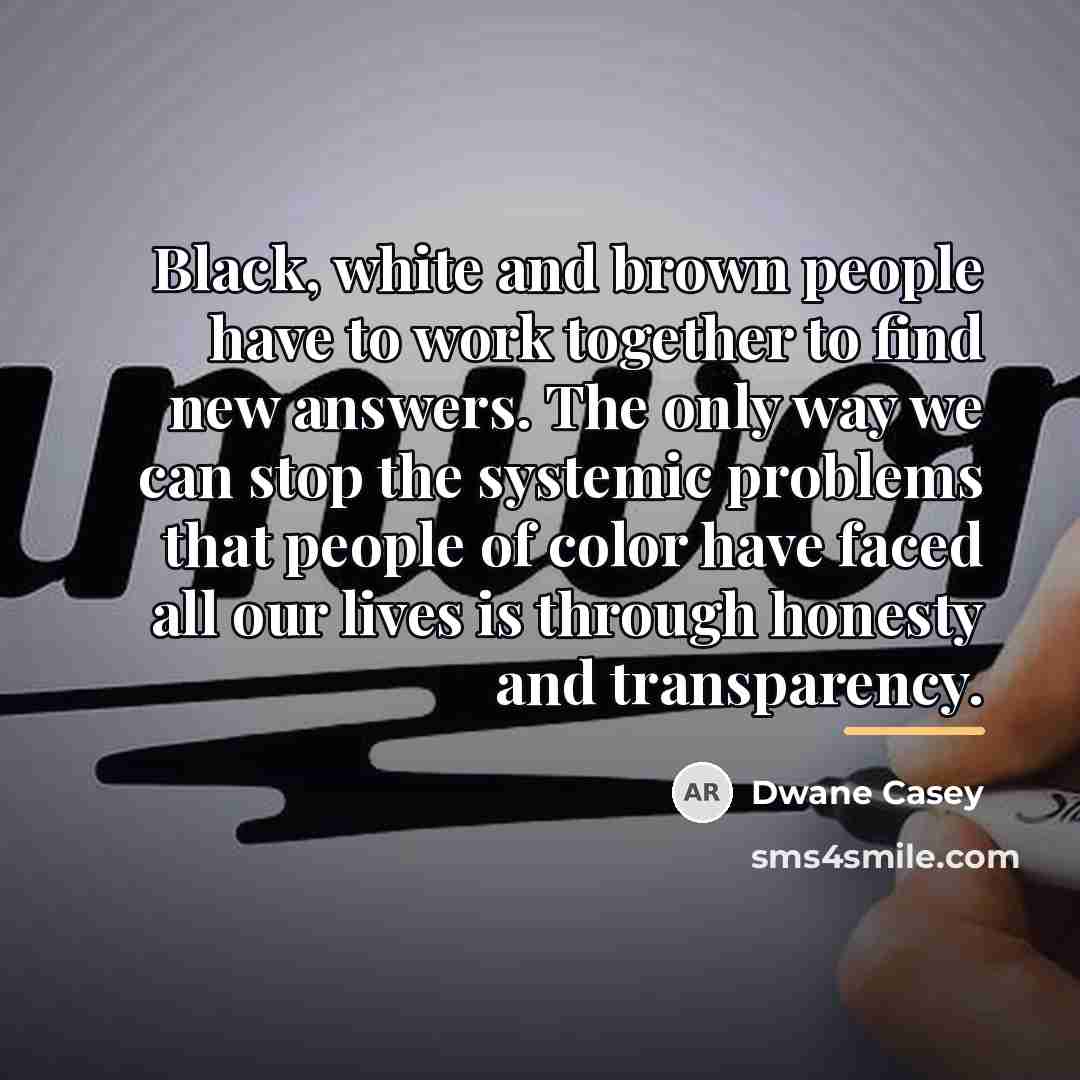 “Black, white and brown people have to work together to…” quote by Dwane Casey