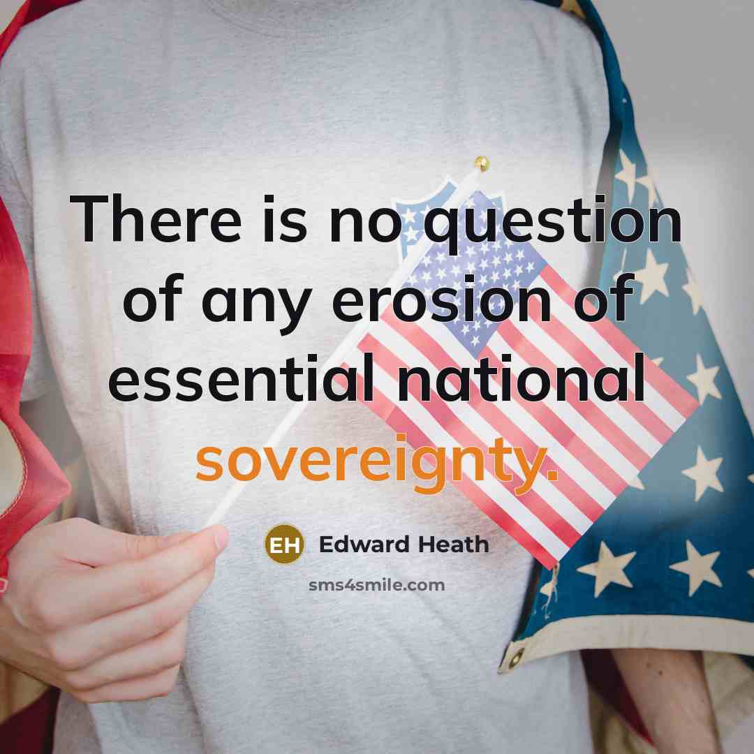 “There is no question of any erosion of essential national…” quote by Edward Heath