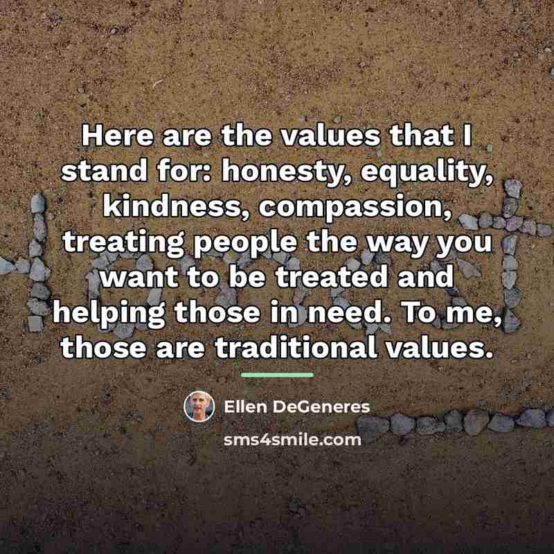“Here are the values that I stand for: honesty, equality,…” quote by Ellen DeGeneres