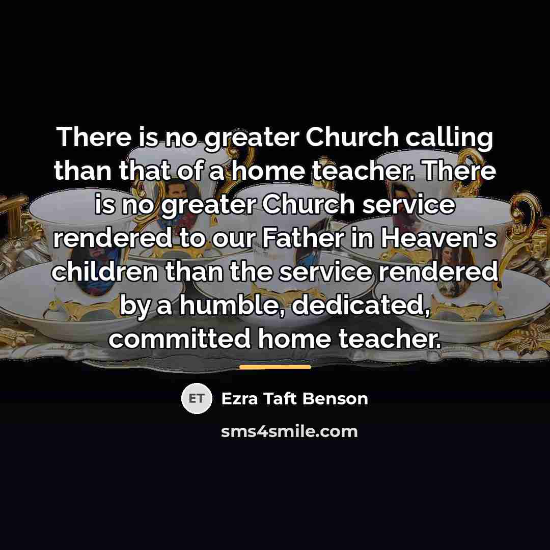 “There is no greater Church calling than that of a…” quote by Ezra Taft Benson