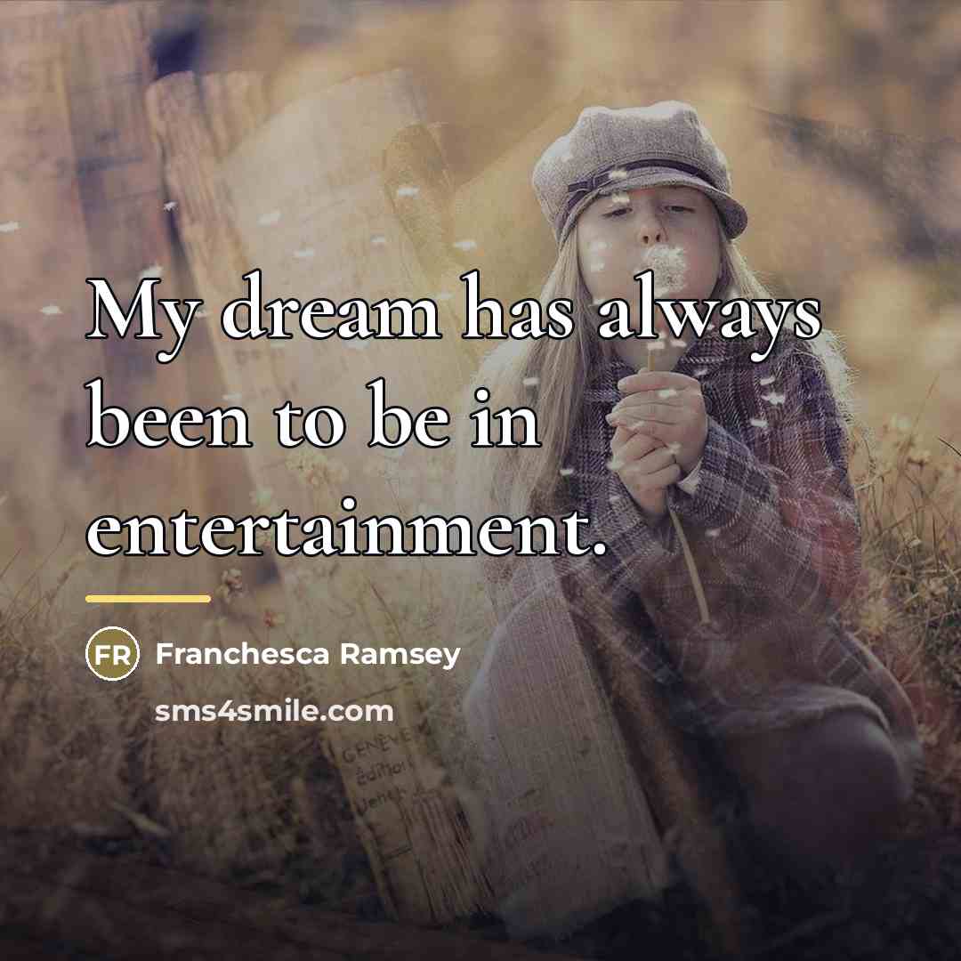 “My dream has always been to be in entertainment.…” quote by Franchesca Ramsey
